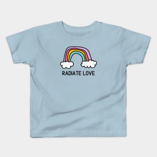 Radiate Love Rainbow Happy Positivity Colorful Kids T-Shirt